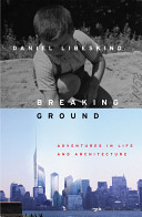 Breaking ground : [adventures in life and architecture] /