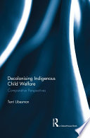 Decolonising indigenous child welfare : comparative perspectives /