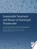 Sustainable treatment and reuse of municipal wastewater : for decision makers and practicing engineers /