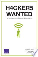 H4cker5 wanted : an examination of the cybersecurity labor market /