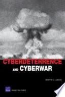 Cyberdeterrence and cyberwar /