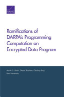 Ramifications of DARPA's Programming Computation on Encrypted Data Program /
