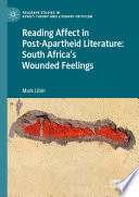 Reading Affect in Post-Apartheid Literature : South Africa's Wounded Feelings /