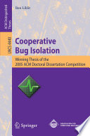 Cooperative bug isolation : winning thesis of the 2005 ACM Doctoral Dissertation Competition /