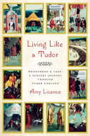 Living like a Tudor : woodsmoke & sage : a sensory journey through Tudor England /