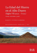 La edad del Hierro en el alto duero (siglos VII a.n.e.- I n.e.) : paisajes, identidades y poder /