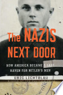 The Nazis next door : how America became a safe haven for Hitler's men /