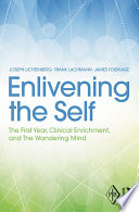 Enlivening the self : the first year, clinical enrichment, and the wandering mind /