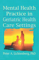 Mental health practice in geriatric health care settings /