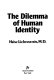 The dilemma of human identity /