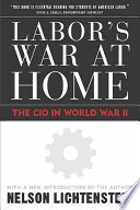 Labor's war at home : the CIO in World War II : with a new introduction by the author /