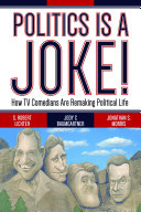 Politics is a joke! : how TV comedians are remaking political life /