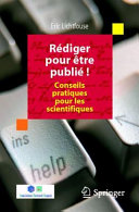 Rédiger pour être publié! : conseils pratiques pour les scientifiques /