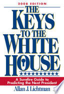 The keys to the White House : a surefire guide to predicting the next president /