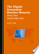 The Digital Generation Reaches Maturity : Brave New World Wide Web.