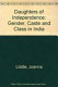 Daughters of independence : gender, caste, and class in India /