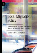 Local migration policy : governance structures and policy output in Swedish municipalities /