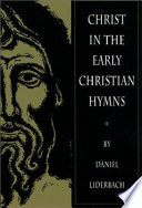 Christ in the early Christian hymns /