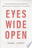 Eyes wide open : overcoming obstacles and recognizing opportunities in a world that can't see clearly /