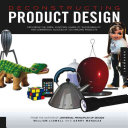 Deconstructing product design : exploring the form, function, usability, sustainability, and commercial success of 100 amazing products /
