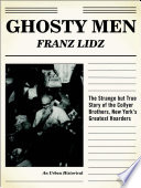 Ghosty men : the strange but true story of the Collyer brothers, New York's greatest hoarders : an urban historical /