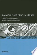 Zainichi (Koreans in Japan) : diasporic nationalism and postcolonial identity /