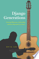 Django generations : hearing ethnorace, citizenship, and jazz manouche in France /