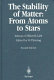 The stability of matter : from atoms to stars : selecta of Elliott H. Lieb /