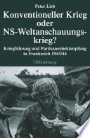 Konventioneller Krieg oder NS-Weltanschauungskrieg? : Kriegführung und Partisanenbekämpfung in Frankreich 1943/44 /