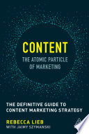 Content, the atomic particle of marketing : the definitive guide to content marketing strategy /