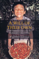 A will of their own : cross-cultural perspectives on working children /