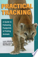 Practical tracking : a guide to following footprints and finding animals /