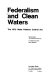 Federalism and clean waters : the 1972 Water pollution control act /