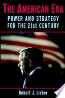The American era : power and strategy for the 21st century /