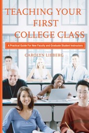 Teaching your first college class : a practical guide for new faculty and graduate student instructors /