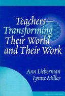 Teachers--transforming their world and their work /