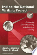 Inside the National Writing Project : connecting network learning and classroom teaching /