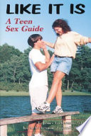 Like it is : a teen sex guide /