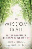 The wisdom trail : in the footsteps of remarkable women /