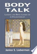 Body talk : looking and being looked at in psychotherapy /