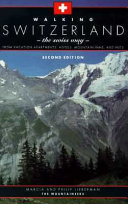 Walking Switzerland, the Swiss way : from vacation apartments, hotels, mountain inns, and huts /