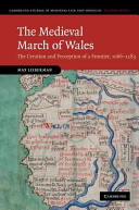 The medieval March of Wales : the creation and perception of a frontier, 1066-1283 /
