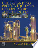 Understanding Process Equipment for Operators and Engineers /