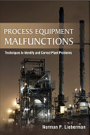 Process equipment malfunctions : techniques to identify and correct plant problems /