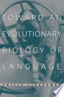 Toward an evolutionary biology of language /
