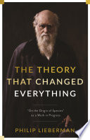 The theory that changed everything : "On the Origin of Species" as a work in progress /