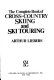 The complete book of cross-country skiing and ski touring.