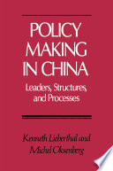 Policy making in China leaders, structures, and processes /