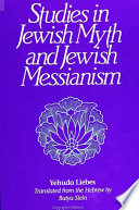 Studies in Jewish myth and Jewish messianism /