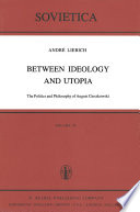 Between Ideology and Utopia : the Politics and Philosophy of August Cieszkowski /